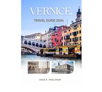 VENICE TOUR GUIDE 2026: Insider Tips, Best Hotels, Local Food, Day Trips, Maps, and Practical Advice for Sightseeing and Exploring Venice Like a Pro