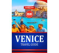 VENICE TRAVEL GUIDE 2025-2026: Explore Northern Italian Culture and Historical Architecture