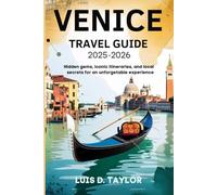 Venice Travel Guide 2025-2026: Hidden Gems, Iconic Itineraries, and Local Secrets for an Unforgettable Experience