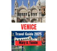 Venice Travel Guide 2025: Discover the Best of Venice: Must-See Landmarks, Hidden Gems, and Exclusive Travel Tips for the Perfect Trip