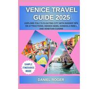 Venice Travel Guide 2025: Explore Italy’s Floating City with Insider Tips on Attractions, Hidden Gems, Gondola Rides, and Venetian Cuisine (Wanderlust Chronicles Travel Guide Series)