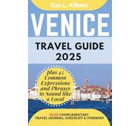 VENICE Travel Guide 2025: For Solo Tourist, Families, Seniors, Couples to Explore Top Beaches, Wildlife, Cuisine And Attractive Monuments with an ... (Exploring Exquisite Italy Travel Series)