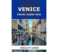 Venice Travel Guide 2025: Walking Tours, Local Food, and Cultural Highlights in Italy’s Most Iconic Water City