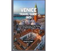 VENICE Travel Guide 2025: World-Class Museums, Living History, and Old-World Elegance