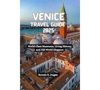 VENICE Travel Guide 2025: World-Class Museums, Living History, and Old-World Elegance