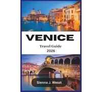 Venice Travel Guide 2026: A Step-by-Step Manual to Unlock Hidden Gems, Top Attractions and Secret canals with Itineraries and Maps for First time Visitors. (Soul & Sight Guides)