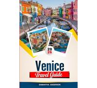 VENICE TRAVEL GUIDE 2026: Discover Hidden Gems, Historic Landmarks, Travel Tips, and Unforgettable Vacation Experiences