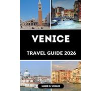 VENICE TRAVEL GUIDE 2026: Explore the Floating City with Expert Tips and Local Insights