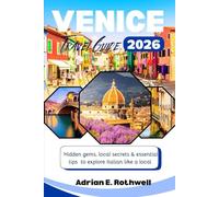 VENICE TRAVEL GUIDE 2026: Hidden Gems, Local Secrets & Essential Tips to explore Italian like a local