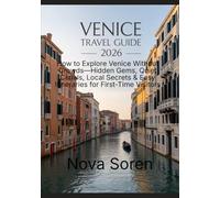 Venice Travel Guide 2026: How to Explore Venice Without Crowds-Hidden Gems, Quiet Canals, Local Secrets & Easy Itineraries for First-Time Visitors