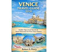 VENICE TRAVEL GUIDE 2026: Insider Tips, Local Secrets & Smart Itineraries for First-Time Visitors