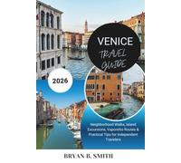Venice Travel Guide 2026: Neighborhood Walks, Island Excursions, Vaporetto Routes & Practical Tips for Independent Travelers