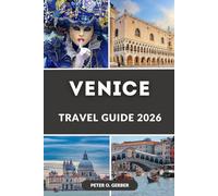 VENICE TRAVEL GUIDE 2026: The Ultimate 2026 Guide to Venice’s Top Attractions, Itineraries, Food, Day Trips, and Hidden Gems
