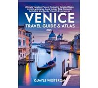 Venice Travel Guide & Atlas 2025: Ultimate Vacation Planner Featuring Detailed Maps, Iconic Landmarks, Local Insider Tips, Romantic Activities, and Family-Friendly Experiences