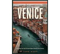 VENICE TRAVEL GUIDE: Everything You Need To Know Before Planning Your Journey