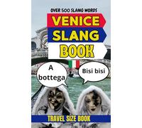 Venice Urban Dictionary: 500 Slang Expressions to Decode the Real Life, Culture, and Chaos of Venice. (Urban Slang Dictionary)