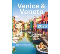 Venice & Veneto Pocket Guide 2026: Explore bustling cities, historical sites, Islands, Restaurants, Museums, for all kinds travelers on foot