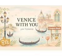 Venice With You - 54 Vouchers to Explore, Taste & Laugh Together: A Fill-In Coupon Book for Couples, Friends or Travel Lovers, Unique Gift for ... or Anniversaries in Venice (Coupon Books)