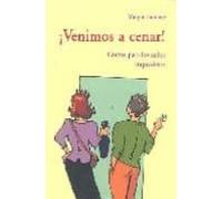 Venimos A Cenar: Cocina Para Invitados Imprevistos
