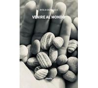 Venire al mondo (Nuove voci. Le piume)