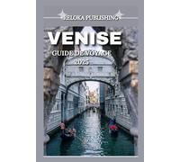 VENISE GUIDE DE VOYAGE 2025 (Travel guide for solo vacation, family adventures, tourism for afforable budgets)