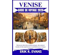 VENISE GUIDE DE VOYAGE 2026: Découvrez des sites emblématiques, des saveurs locales et des expériences inoubliables pour chaque voyageur.