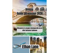 Venise Guide de voyage 2026: Découvrez la magie intemporelle de la ville flottante italienne