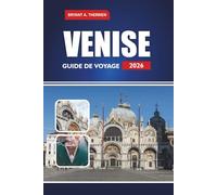 VENISE GUIDE DE VOYAGE 2026: Explorez les principales attractions, les itinéraires, la cuisine locale, les joyaux cachés, les excursions d'une journée et les conseils pratiques pour les visiteurs novices