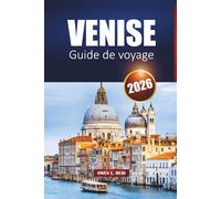 Venise Guide De Voyage 2026: Explorez les principaux sites touristiques, les routes des canaux et les restaurants locaux de la ville lagunaire d'Italie