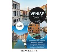 Venise Guide de voyage 2026: Promenades dans le quartier, excursions insulaires, itinéraires en vaporetto et conseils pratiques pour les voyageurs indépendants