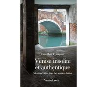 Venise insolite et authentique: Itinéraires à travers la ville et la vie vénitienne