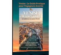 Venise : Le Guide Pratique pour Voyageurs Avertis: Optimisez votre séjour, évitez les foules et vivez la cité des Doges comme un local.: 2 (TOURISME Mondial)