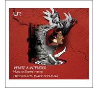 Venite a intender. Musique pour voix et piano sur des poème de Dante. Palazzi, Scolastra.