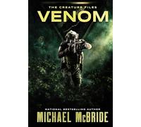 Venom: A Sci-Fi Horror Novel (The Creature Files)