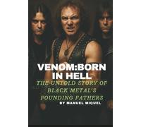VENOM:BORN IN HELL: THE UNTOLD STORY OF BLACK METAL'S FOUNDING FATHERS