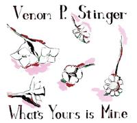 Venom P. Stinger - What'S Yours Is Mine [Vinilo]