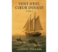 Vent d’Est, Cœur d’Ouest: La traversée du dernier espoir.: 2