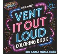 Vent It Out Loud Bold and Easy Coloring Book For Adults: Bold and Easy Single-Sided Coloring Pages Designed to Help Adults Unwind, De-Stress, Express ... and Find Calm Through Creative Venting...