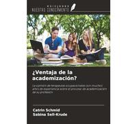 ¿Ventaja de la academización?: La opinión de terapeutas ocupacionales con muchos años de experiencia sobre el proceso de academización de su profesión