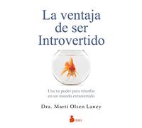 Ventaja de ser introvertido,La: Usa tu poder para triunfar en un mundo extrovertido (SIRIO)