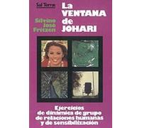 Ventana De Johari. Ejercicios DINAMICA de grupos: Ejercicios de dinámica de grupo de relaciones humanas y de sensibilización: 22 (Proyecto)