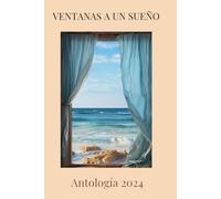 VENTANAS A UN SUEÑO: Antología 2024 (ANTOLOGÍAS GALBÁ)