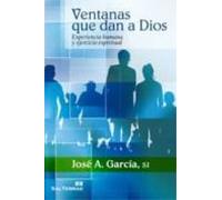 Ventanas Que Dan A Dios: Experiencia Humana Y Ejercicio Espiritua L