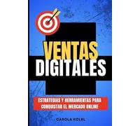 VENTAS DIGITALES: Estrategias y Herramientas para Conquistar el Mercado Online