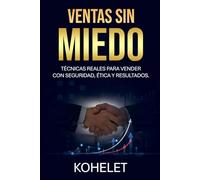 VENTAS SIN MIEDO: Técnicas Reales para Vender con Seguridad, Ética y Resultados (Maestría Emprendedora)