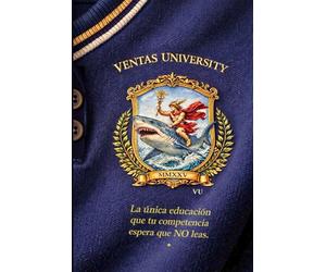 Ventas University: La única educación que tu competencia espera que no leas