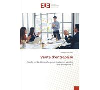 Vente d'entreprise: Quelle est la démarche pour évaluer et vendre une entreprise ?