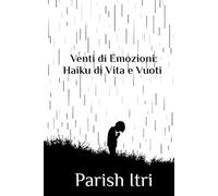 Venti di Emozioni: Haiku di Vita e Vuoti