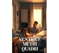 VENTIDUE METRI QUADRI (Italian Edition) (Italian Love Story): Una commedia romantica a Milano sulla convivenza forzata, le regole impossibili e l’amore che non chiede spazio