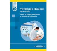 Ventilación Mecánica para noveles: Desde la fisiología pulmonar al manejo del respirador